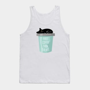 First coffee then talkee black cat Tank Top